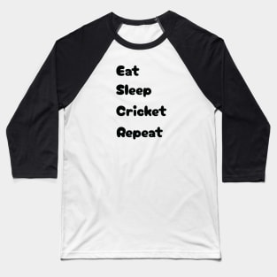 Eat, Sleep, Cricket, Repeat Baseball T-Shirt